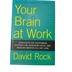 Your Brain at Work : Strategies for Overcoming Distraction, Regaining Focus, and